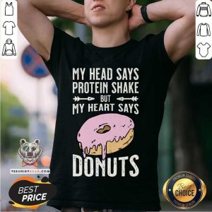Perfect My Head Says Protein Shake But My Heart Says Donuts T-Shirt