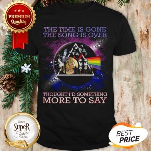 Time Lyrics Pink Floyd The Time Is Gone The Song Is Over Shirt