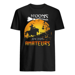 Funny Brooms Are For Amateurs Horse Halloween Funny shirt