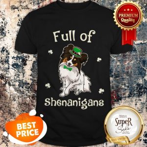 Papillon-Dog Full Of Shenanigans Irish Funny Patricks Shirt