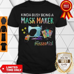Hot Kinda Busy Being A Mask Maker #Essential Shirt
