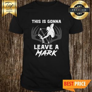 This Is Gonna Archery Hand Leave A Mark Shirt