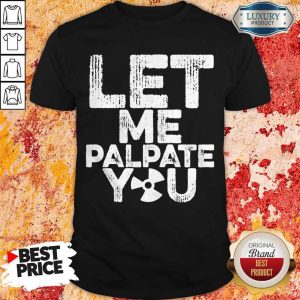 Awesome Let Me Palpate You Shirt