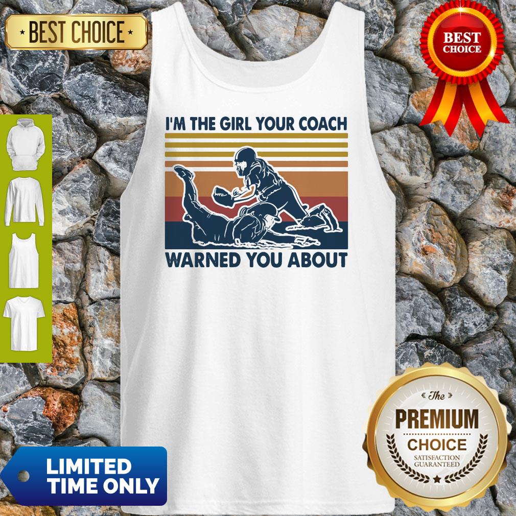 I'm The Girl Your Coach Warned You About Vintage Shirt