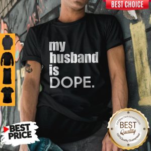 My Husband Is Dope Shirt