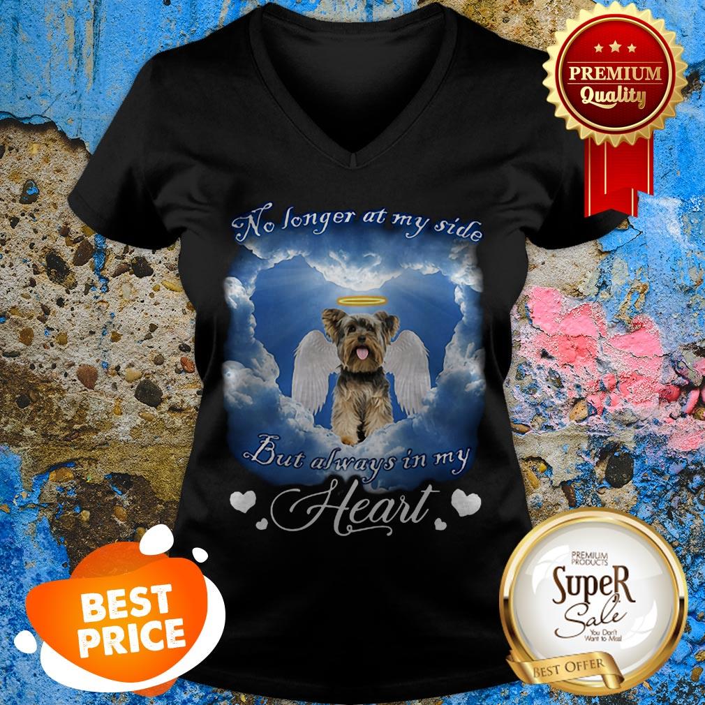 Yorkshire Terrier No Longer At My Side But Always In My Heart Shirt