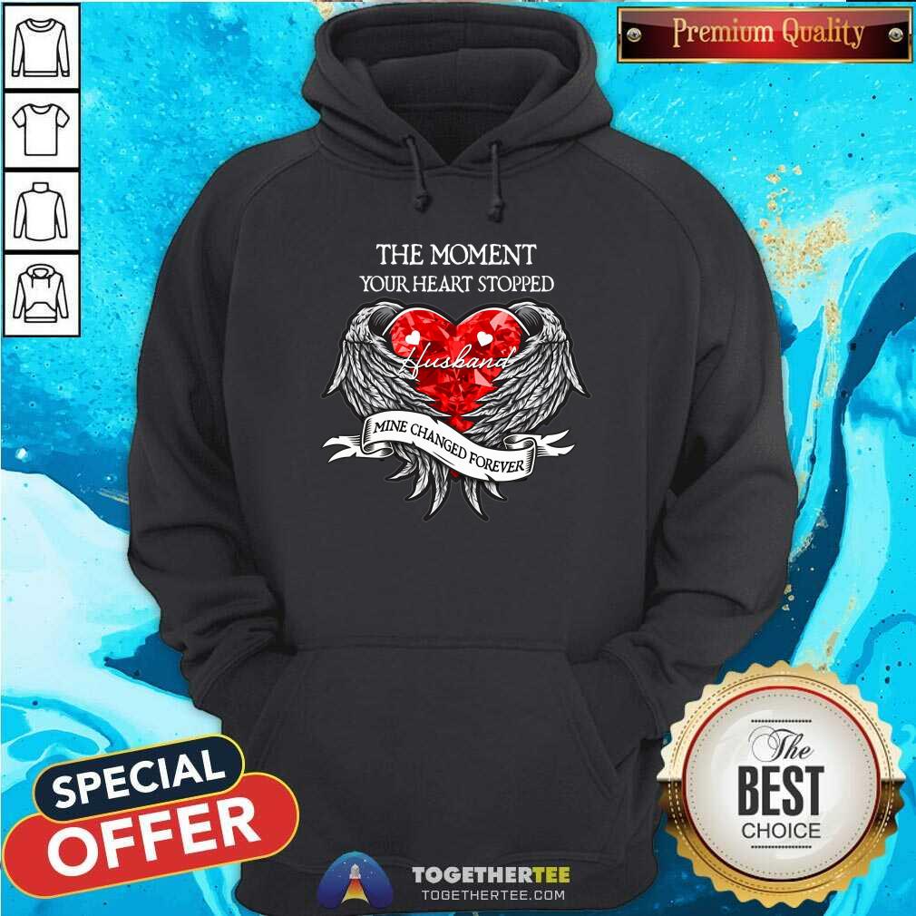 Your Heart Stopped Husband Mine Changed Forever Shirt