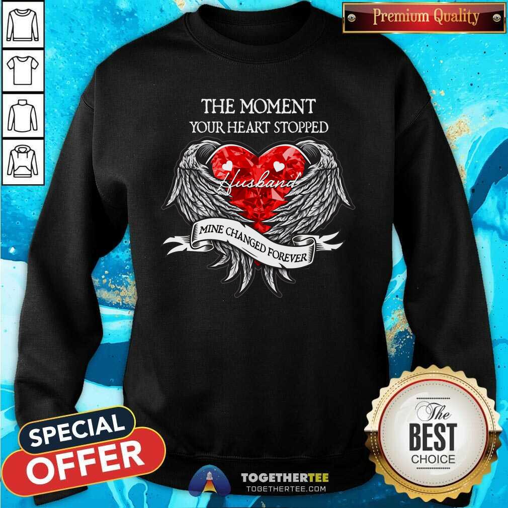 Your Heart Stopped Husband Mine Changed Forever Shirt