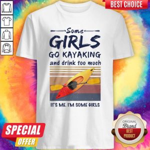 Some Girls Go Kayaking And Drink Too Much Vintage Shirt