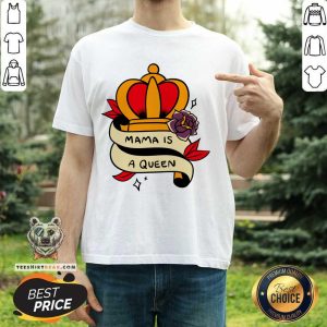 Mama Is A Queen Shirt