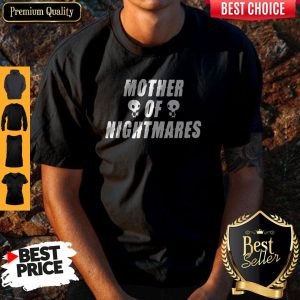Mother Of Nightmares Shirt