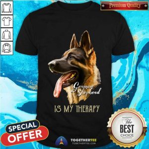 Premium German Shepherd Is My Therapy Shirt
