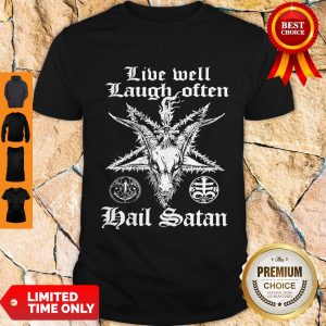 Live Well Laugh Often Hail Satan Shirt