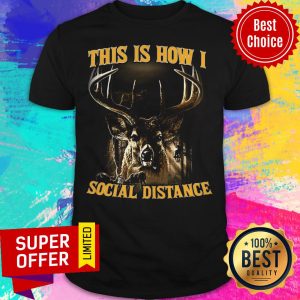 Nice This Is How I Social Distance Shirt