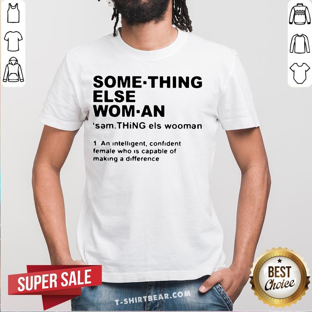 Cool Something Else Wom An Sem Thing Els Woman Shirt