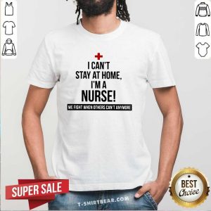 Official I Am A Nurse We Fight When Others Can Not Anymore Shirt