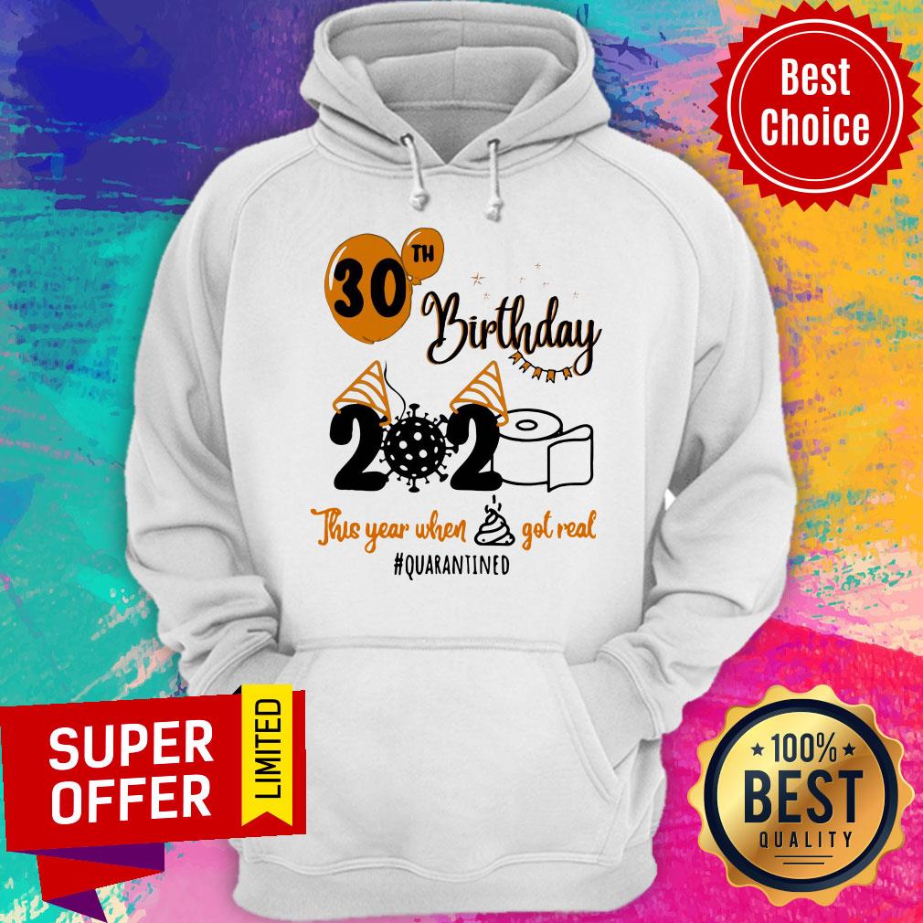 Toilet Paper 30th Birthday 2020 This Year When Shit Got Real Quarantined Shirt