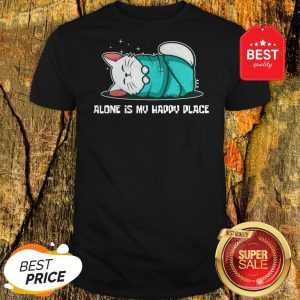 Cat Alone Is My Happy Place Shirt