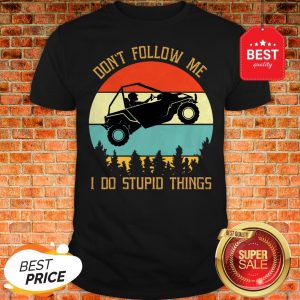 Nice UTV Don’t Follow Me I Do Stupid Things Vintage Shirt