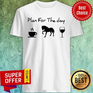 Plan For The Day Horse Shirt