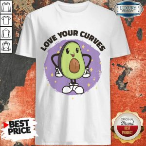 Avocado Body Positivity Self Love Your Curves Shirt