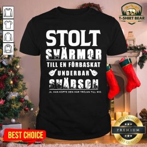 Hot Jag Ar En Solt Svarmor Till En Forbaskat Underbar Svarson Shirt