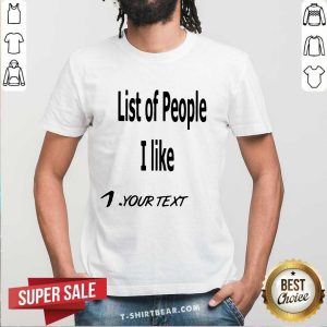 Awesome List Of People I Like 1 Your Text Shirt