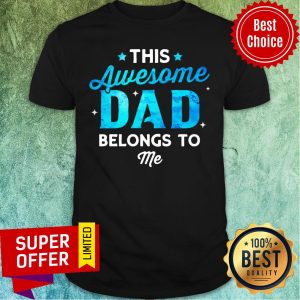 This Awesome Dad Belongs To Name Shirt