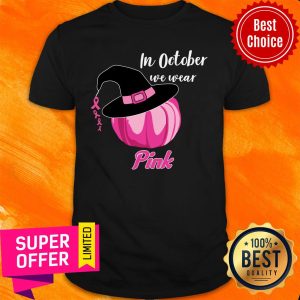 Halloween Pumpkin Breast In October We Wear Hat Witch Pink Shirt