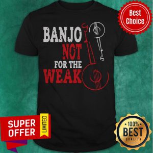 Official Banjo Not For The Weak Shirt