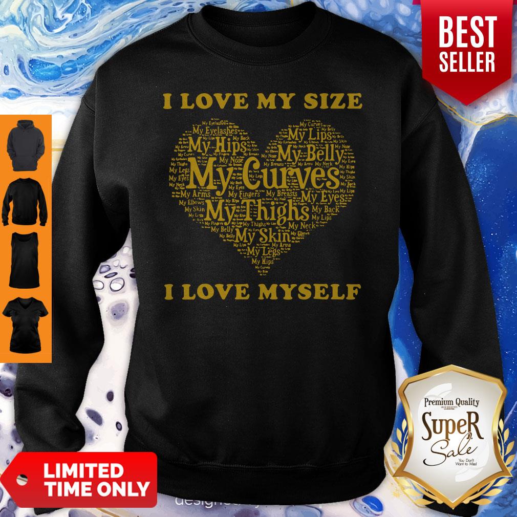 Funny I Love My Size My Hips My Skin My Self Shirt
