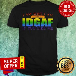 Nice LGBT I Am Who I Am And Idgaf If You Like Me Shirt
