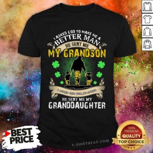 Asked For Better Man And Angel God Sent Me Grandson And Granddaughter Shirt