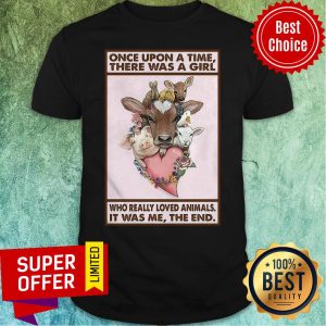 Once Upon A Time There Was A Girl Who Really Loved Animals It Was Me The End Cows Shirt