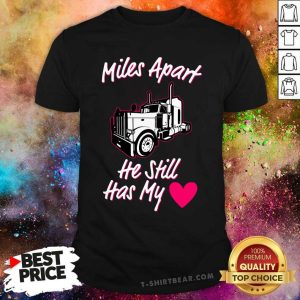 Lovely Truck Miles Apart He Still Has My Shirt