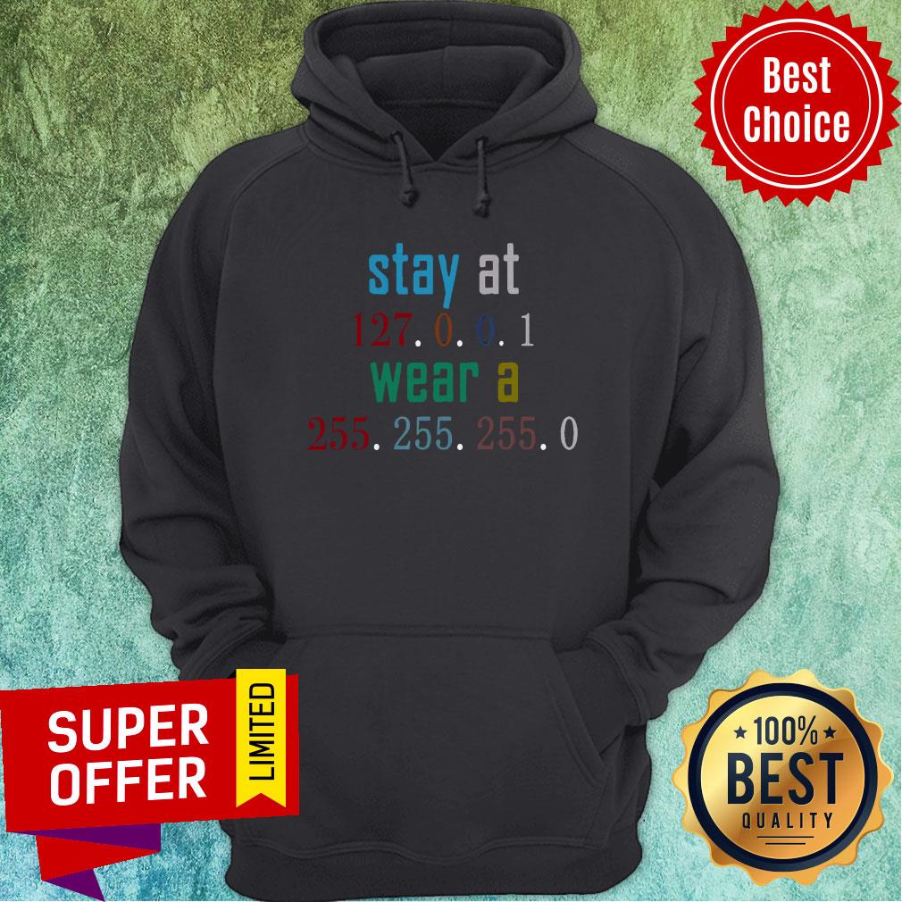 Awesome Stay At 127 0 0 1 Wear 255 255 255 0 Funny IT Code Shirt