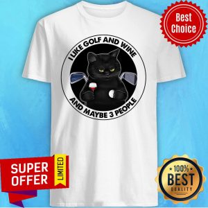 Cat I Like Golf And Wine And Maybe 3 People Shirt