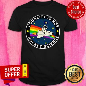 Equality Is Not Rocket Science Spaceman Rainbow Shirt
