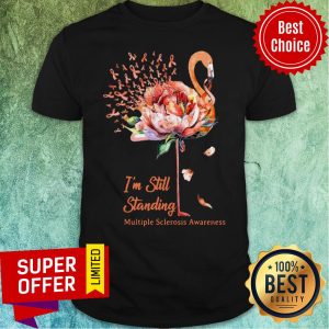 Nice Flamingo I'm Still Standing Multiple Sclerosis Awareness Shirt