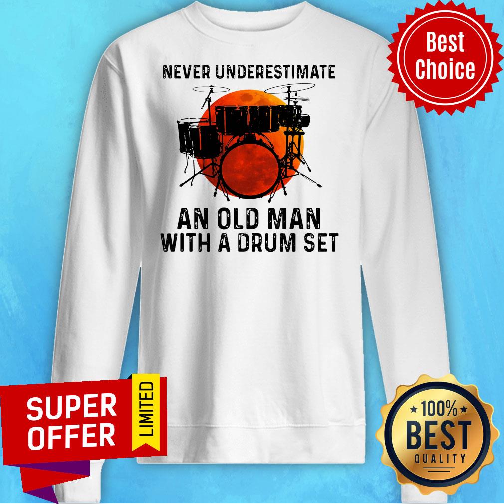 Top Never Underestimate An Old Man With A Drum Set Shirt