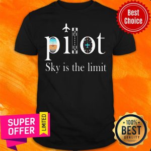 Official Pilot Sky Is The Limit Shirt