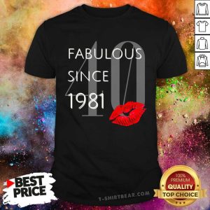 40 Fabulous Since 1981 Lips Shirt