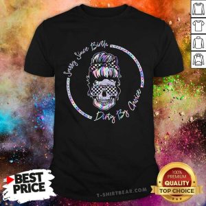 Sassy Since Birth Dirty By Choice Skull Shirt