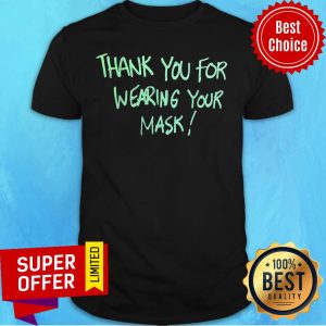 Wonderful Thank You For Wearing Your Mask Shirt