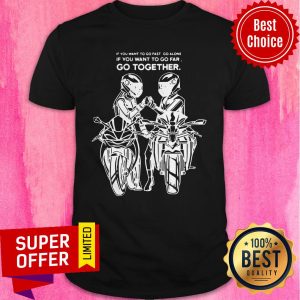 Top Go Far Go Together Shirt