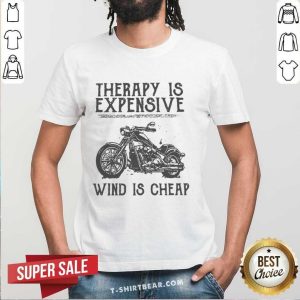 Awesome Therapy Is Expensive Wind Is Cheap Shirt