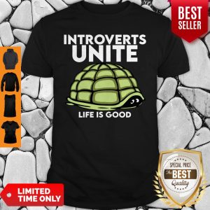 Funny Turtle Introverts Unite Life Is Good Shirt