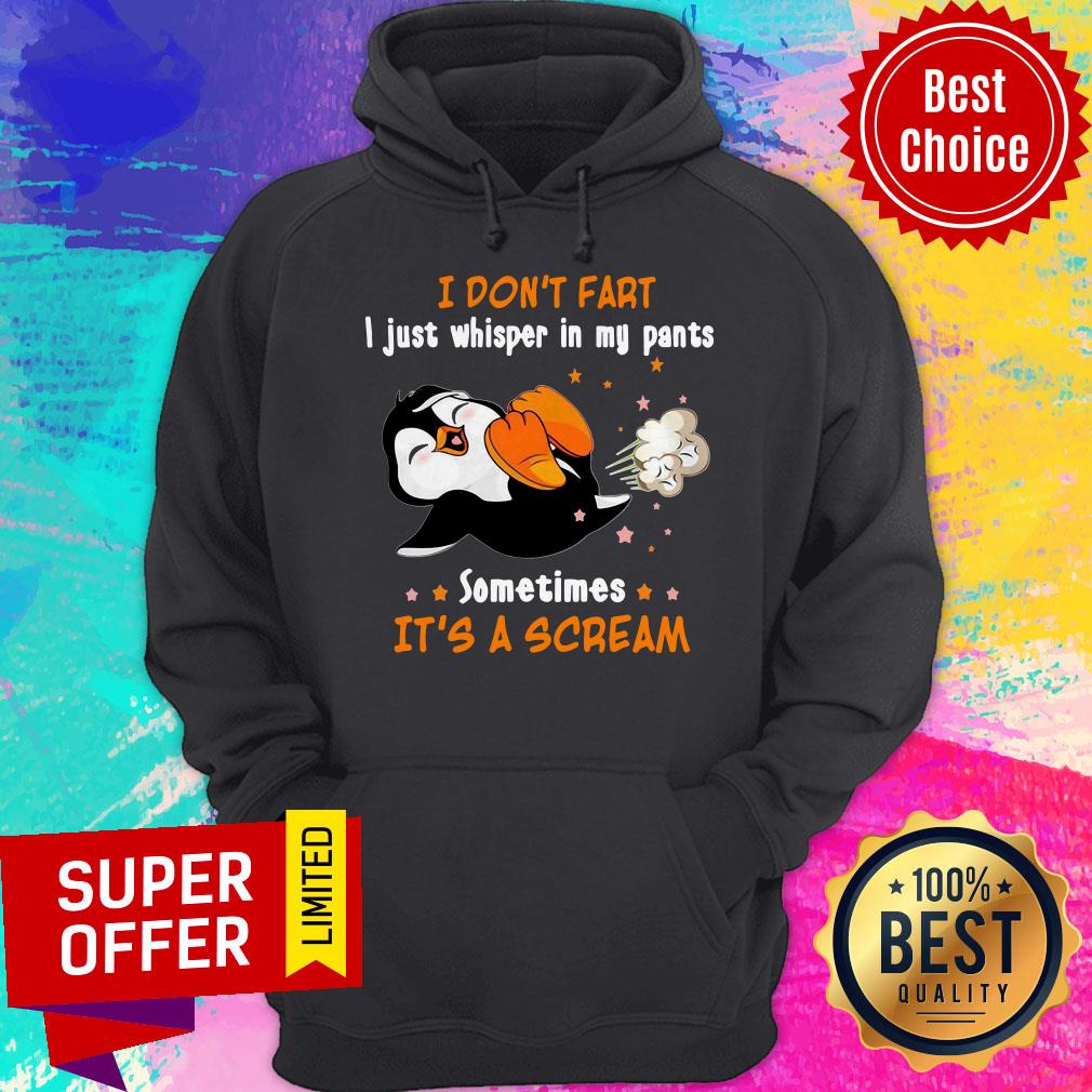 I Don't Fart I Just Whisper In My Pants Sometimes It's A Scream Shirt