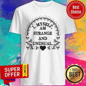 Premium I Myself Am Strange And Unusual Shirt