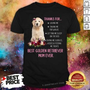 Thanks For Best Golden Retriever Mom Ever Shirt